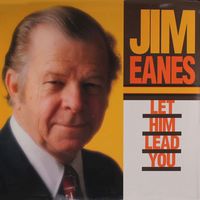 Jim Eanes - Let Him Lead You